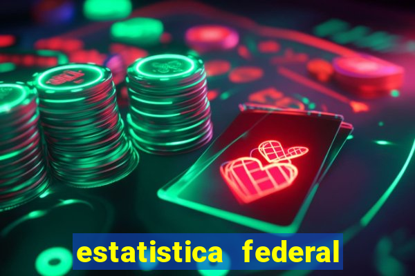 estatistica federal jogo do bicho